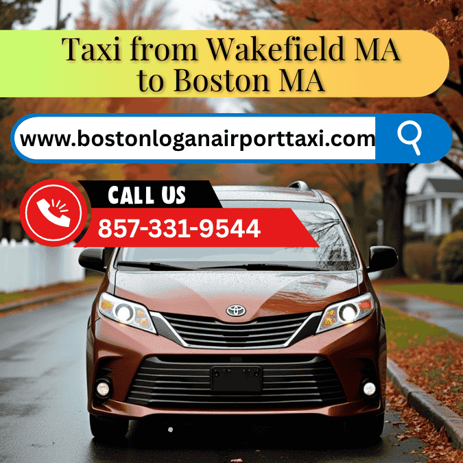 Taxi from Wakefield MA to Boston MA
