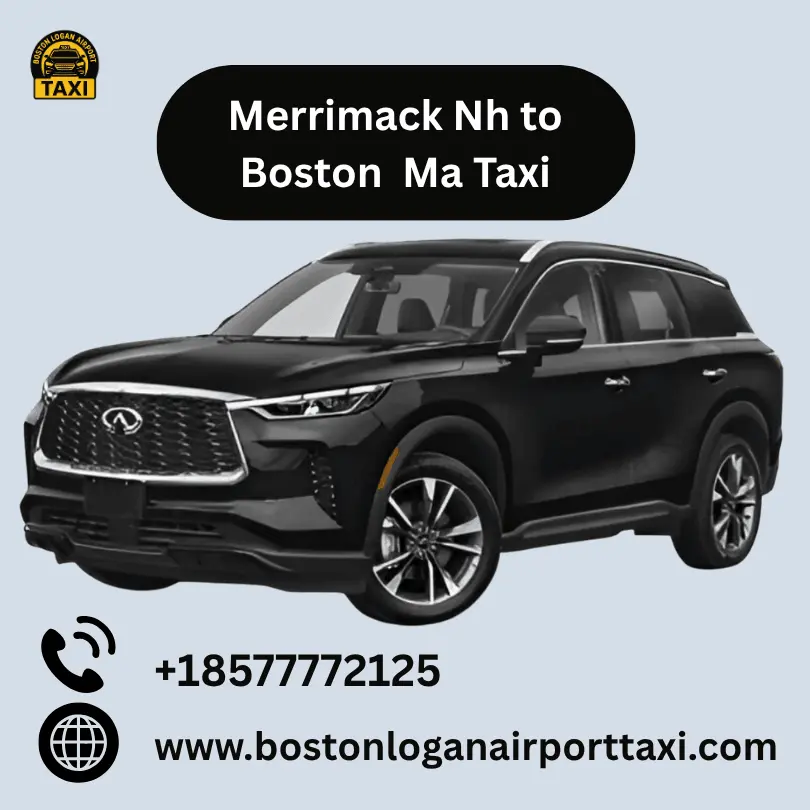 Book your Merrimack, Nh to Boston , Ma Taxi.